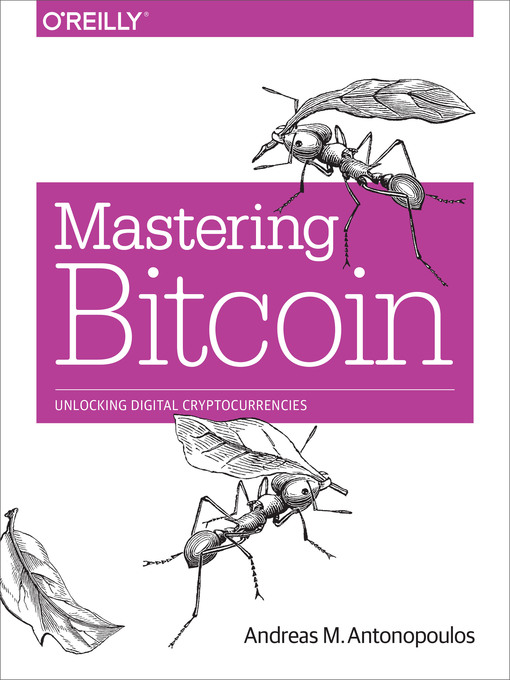 Title details for Mastering Bitcoin by Andreas M.  Antonopoulos - Available